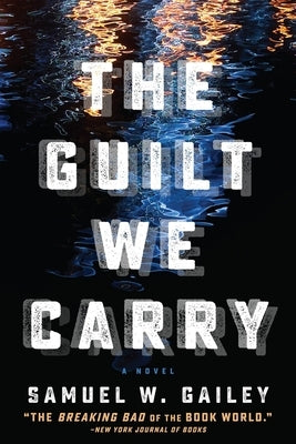 The Guilt We Carry by Gailey, Samuel W.