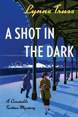 A Shot in the Dark: A Constable Twitten Mystery by Truss, Lynne