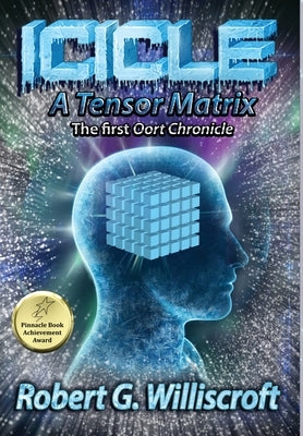 Icicle: A Tensor Matrix: The first Oort Chronicle by Williscroft, Robert G.