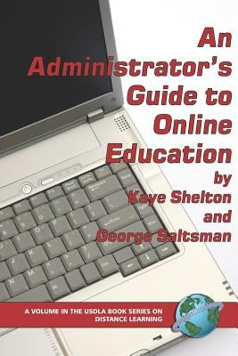 An Administrator's Guide to Online Education (PB) by Shelton, Virginia Kaye