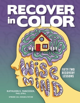 Recover in Color: 52 Recovery Lessons by Yancosek, Kathleen E.