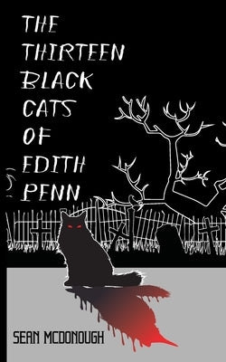 The Thirteen Black Cats of Edith Penn by McDonough, Sean