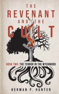 The Revenant and the Cult, Book Two: The Terror in the Wychwood by Hunter, Herman P.
