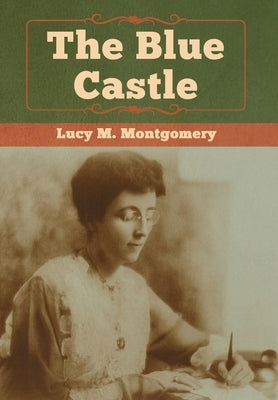 The Blue Castle by Montgomery, Lucy M.