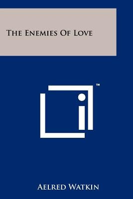 The Enemies Of Love by Watkin, Aelred