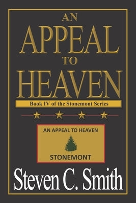 An Appeal To Heaven by Smith, Steven C.