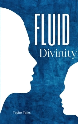 Fluid Divinity by Talks, Taylor