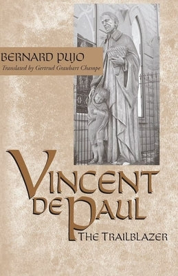 Vincent de Paul: The Trailblazer by Pujo, Bernard