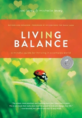 Living in Balance: A Mindful Guide for Thriving in a Complex World by Levey, Joel