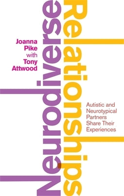 Neurodiverse Relationships: Autistic and Neurotypical Partners Share Their Experiences by Stevenson, Joanna