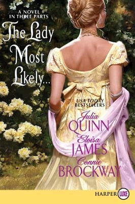 The Lady Most Likely...: A Novel in Three Parts by Quinn, Julia