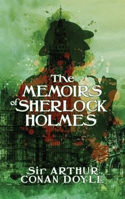 The Memoirs of Sherlock Holmes: The Death of Sherlock Holmes by Doyle, Arthur Conan