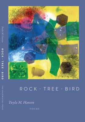 Rock Tree Bird by Hansen, Twyla M.