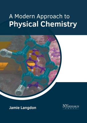 A Modern Approach to Physical Chemistry by Langdon, Jamie