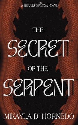 The Secret of the Serpent by Hornedo, Mikayla D.