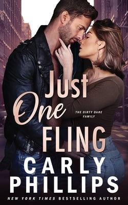 Just One Fling: The Dirty Dares by Phillips, Carly