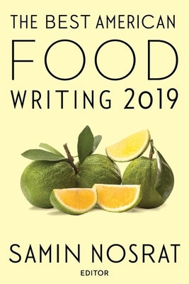 Best American Food Writing 2019 by Nosrat, Samin