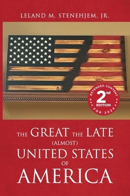 The Great, the Late, (Almost) United States of America by Stenehjem, Leland