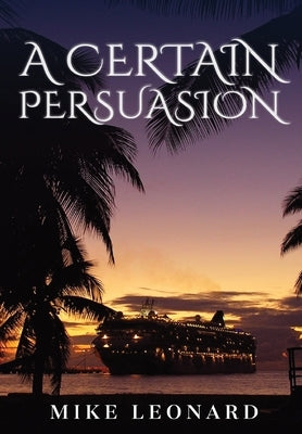 A Certain Persuasion by Leonard, Mike