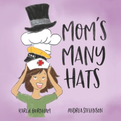 Mom's Many Hats by Burnham, Karlie