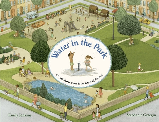 Water in the Park: A Book about Water & the Times of the Day by Jenkins, Emily