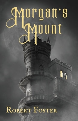 Morgan's Mount by Foster, Robert J.