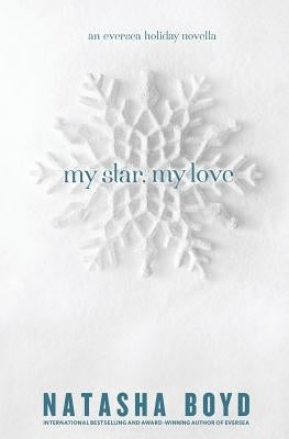 My Star, My Love: (An Eversea Holiday Novella) by Boyd, Natasha