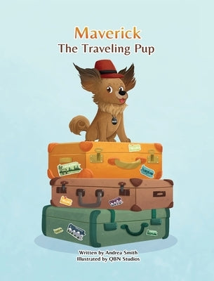 Maverick The Traveling Pup: A fun and educational adventure through the State of Pennsylvania by Smith, Andrea