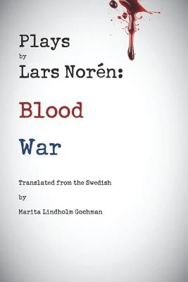 Plays by Lars Noren: Blood -- War by Noren, Lars