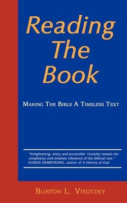 Reading the Book: Making the Bible a Timeless Text by Visotzky, Burton L.