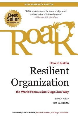 Roar: How to Build a Resilient Organization the World-Famous San Diego Zoo Way by Asch, Sandy