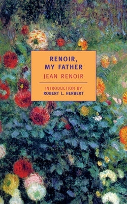 Renoir, My Father by Renoir, Jean