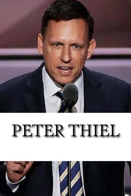 Peter Thiel: A Biography by Simmons, Mike