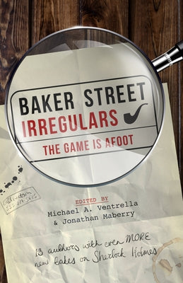 Baker Street Irregulars: The Game Is Afoot by Ventrella, Michael A.