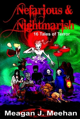 Nefarious & Nightmarish by Meehan, Meagan J.