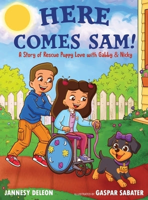Here Comes Sam!: A Story of Rescue Puppy Love with Gabby & Nicky by DeLeon, Jannesy
