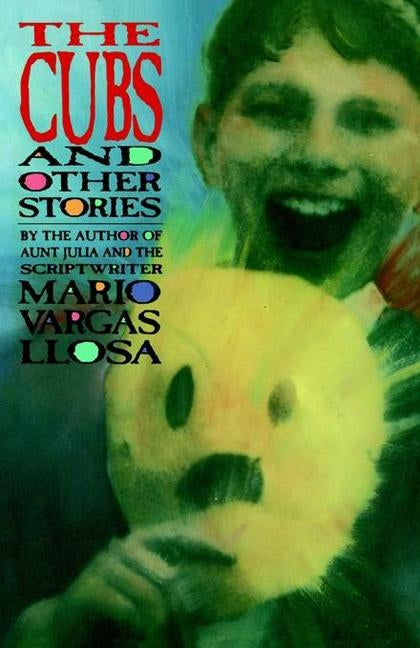 The Cubs and Other Stories by Llosa, Mario Vargas