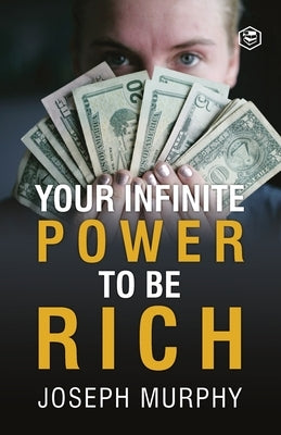 Your Infinite Power To Be Rich by Murphy, Joseph