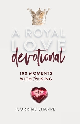 A Royal Love Devotional by Sharpe, Corrine