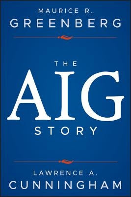 The Aig Story, + Website by Greenberg, Maurice R.