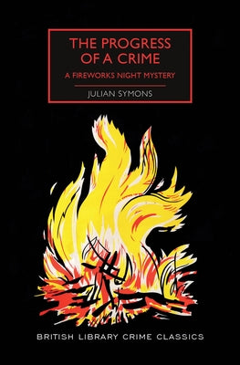 The Progress of a Crime: A Fireworks Night Mystery by Symons, Julian