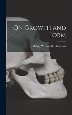 On Growth and Form by Thompson, D'Arcy Wentworth 1860-1948