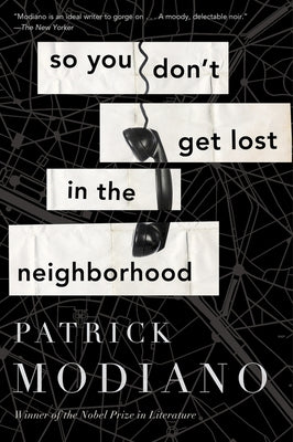 So You Don't Get Lost in the Neighborhood by Modiano, Patrick