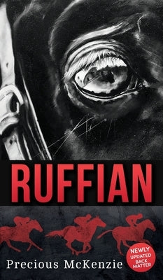 Ruffian: The Greatest Thoroughbred Filly by McKenzie, Precious