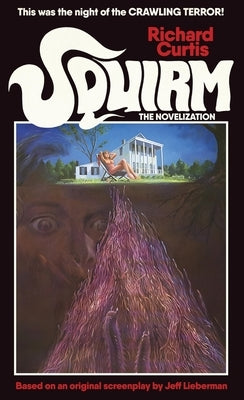 Squirm: The Novelization by Curtis, Richard