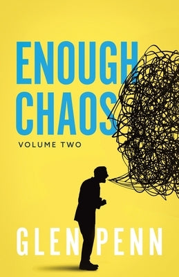 Enough Chaos: Volume 2 by Penn, Glen