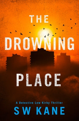 The Drowning Place by Kane, S. W.