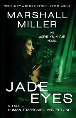 Jade Eyes: A Tale of Human Trafficking and Beyond by Miller, Marshall