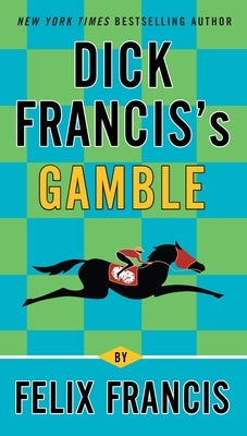 Dick Francis's Gamble by Francis, Felix