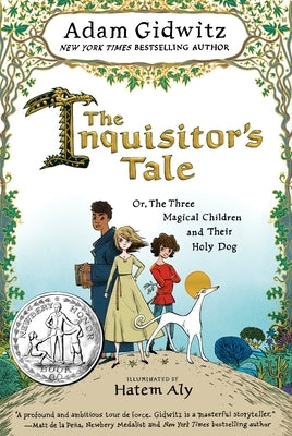 The Inquisitor's Tale: Or, the Three Magical Children and Their Holy Dog by Gidwitz, Adam